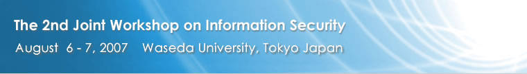 The 2nd Joint Workshop on Information Security August 6-7,2007 Waseda University,Tokyo Japan